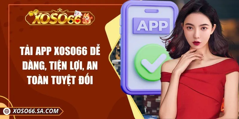 Tải App XOSO66 Dễ Dàng, Tiện Lợi, An Toàn Tuyệt Đối 1 Tải App XOSO66 Dễ Dàng, Tiện Lợi, An Toàn Tuyệt Đối